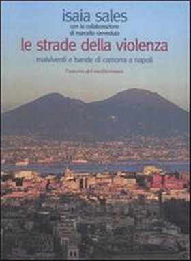 9788883251610-Le strade della violenza. Malviventi e bande di camorra a Napoli.